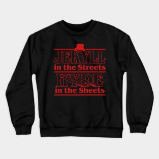 Jekyll In The Streets Hyde In The Sheets Funny Meme Crewneck Sweatshirt